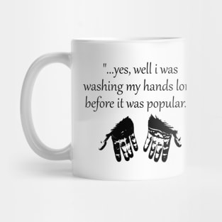 Washing Hands Before It Was Popular Mug